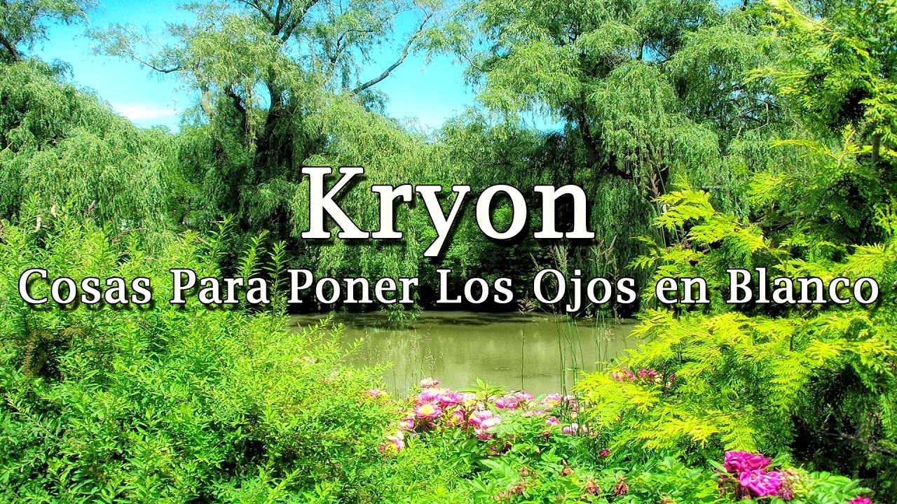 Kryon – «Cosas Para Poner Los Ojos en Blanco» – 2019