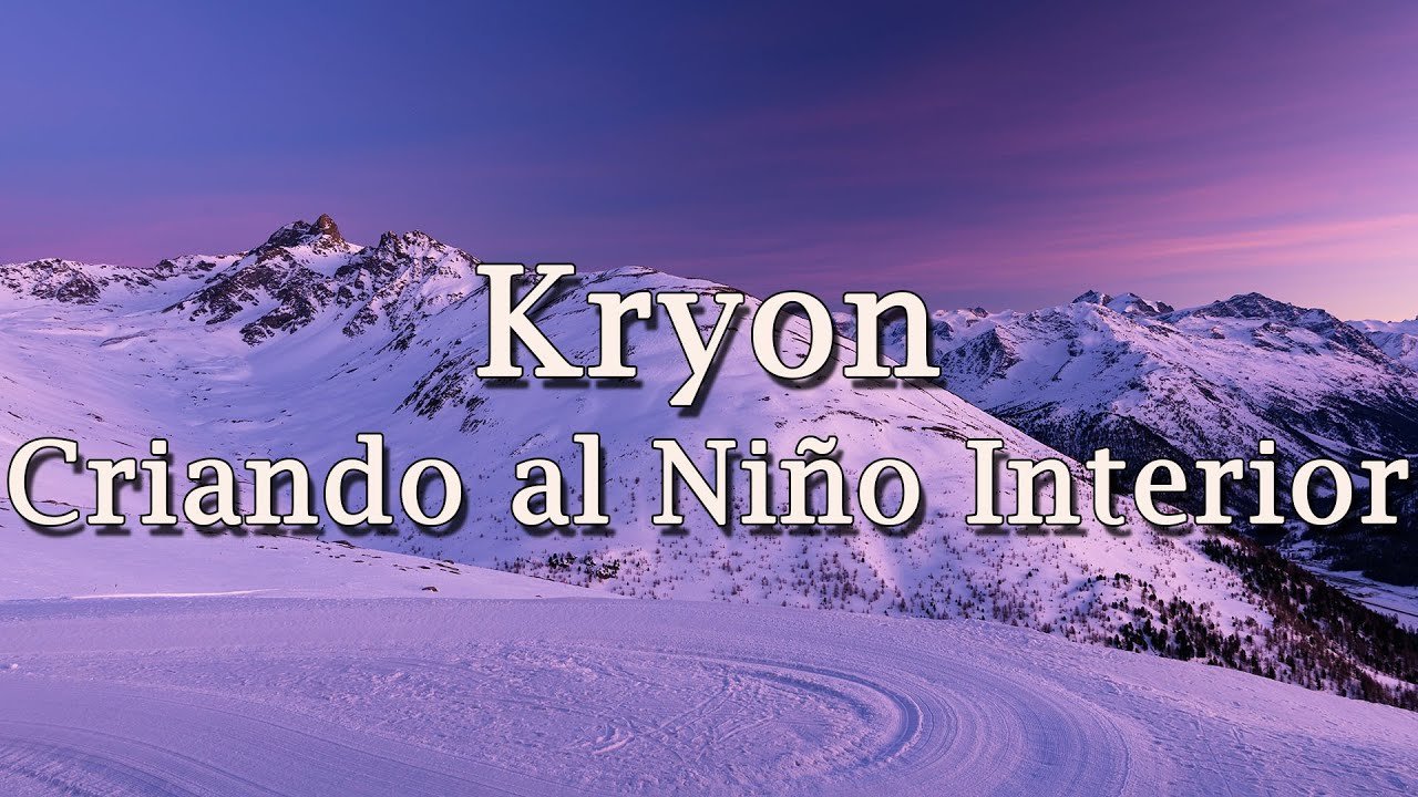 Kryon – “Criar al niño interior” – 2020