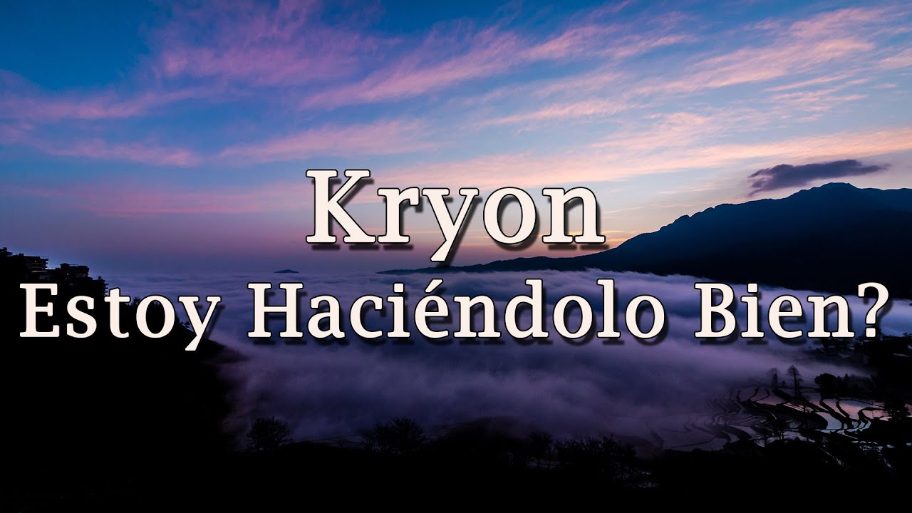 Kryon – «Estoy Haciéndolo Bien?» – 2020