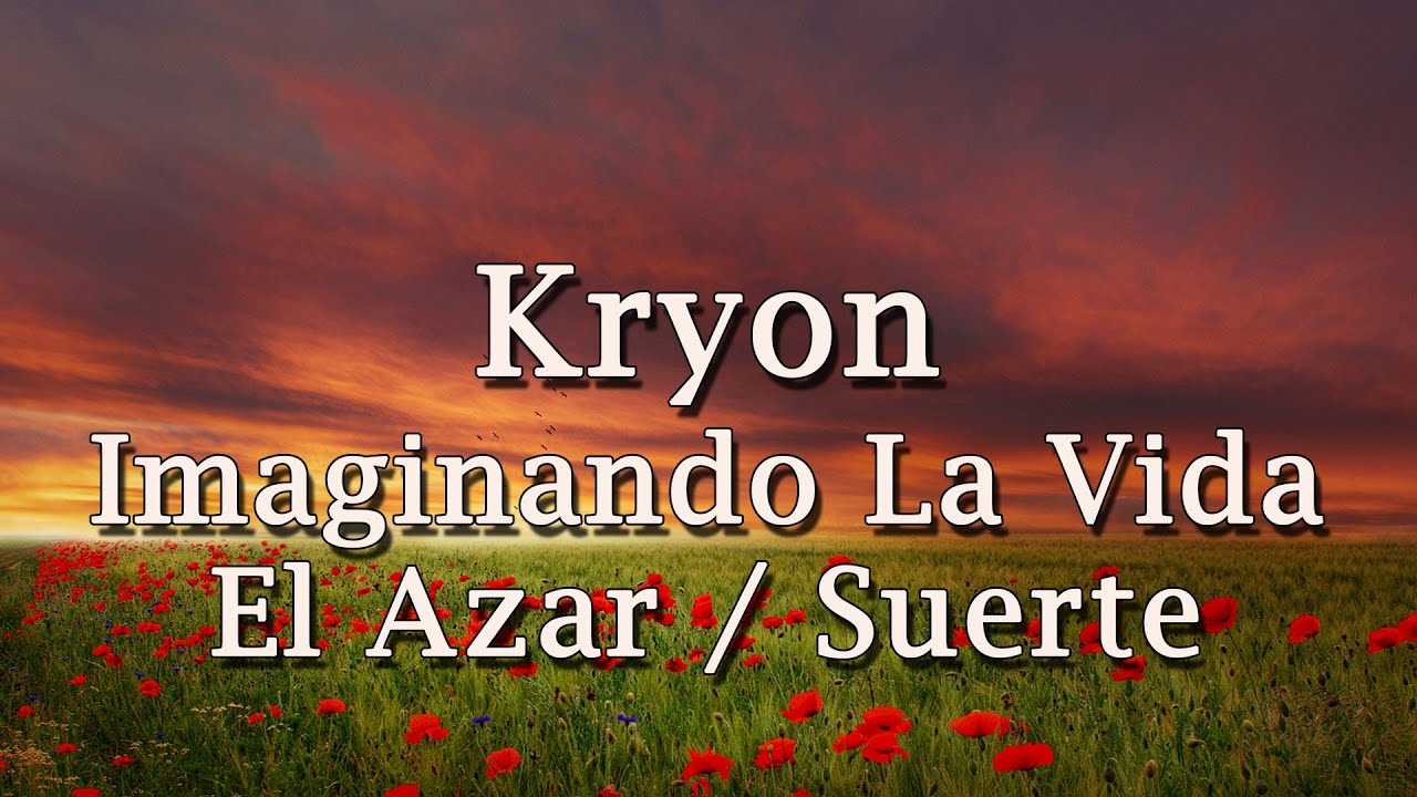 Kryon –  «Imaginando La Vida – El Azar / Suerte» – 2020