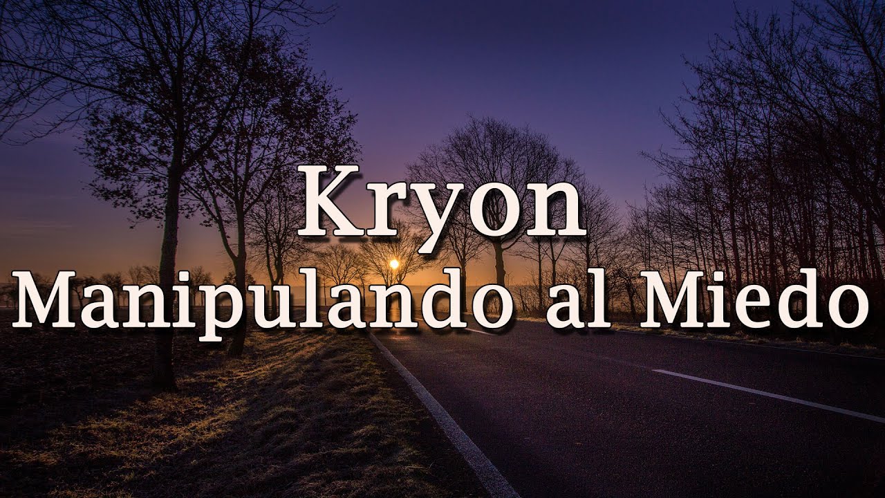 Kryon – “Manipulando al Miedo” – 2020