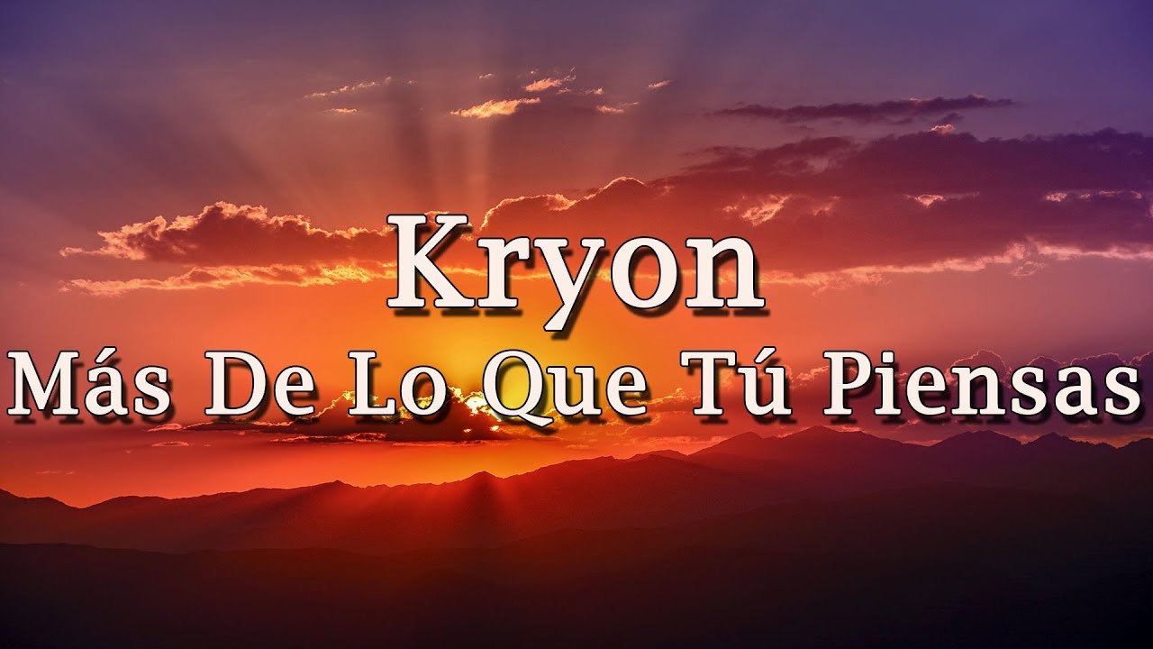 Kryon – “Más De Lo Que Tú Piensas” – 2020