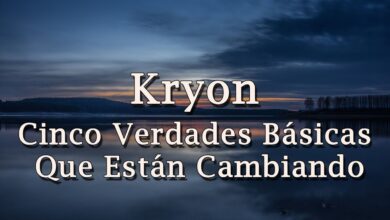 Kryon – “Cinco verdades básicas que están cambiando” – 2019