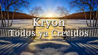Kryon – “Todos ya Crecidos”