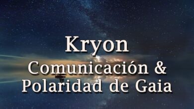 Kryon – “Comunicación & Polaridad de Gaia”  – 2018