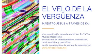 EL VELO DE LA VERGÜENZA – Maestro Jesús a través de Kai | Canalización