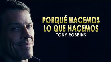 Porqué Hacemos Lo Que Hacemos – Tony Robbins en Español