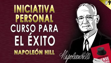 9. Iniciativa Personal – Napoleon Hill – Curso Piense y Hágase Rico